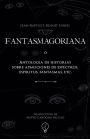 FANTASMAGORIANA o Antología de historias sobre apariciones de espectros, espíritus, fantasmas, etc.