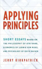 Applying Principles: Short Essays Based on the Philosophy of Ayn Rand, Economics of Ludwig von Mises, and Psychology of Edith Packer