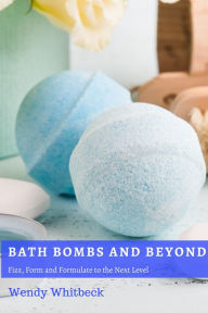Title: Bath Bombs and Beyond, Author: Wendy Whitbeck