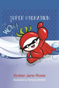 Title: Super Hydration, Author: Amber Rowe