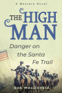 The High Man: Danger on the Santa Fe Trail