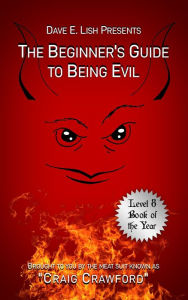 Title: The Beginner's Guide to Being Evil, Author: Craig Crawford