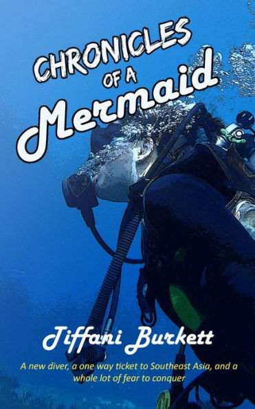 Chronicles of a Mermaid: Scuba Diving and Backpacking in Southeast Asia