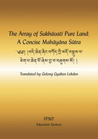 Title: The Array of Sukhavati Pure Land: A Concise Mahayana Sutra eBook, Author: FPMT