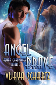 Title: Angel Brave, Author: Vijaya Schartz