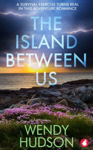 Title: The Island Between Us, Author: Wendy Hudson