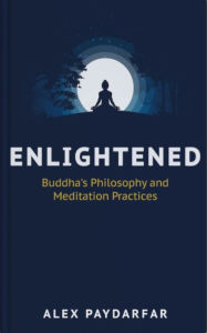Title: Enlightened: Buddha's Philosophy and Meditation Practices, Author: Alex Paydarfar