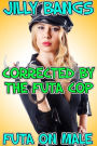 Corrected By The Futa Cop: Futa On Male