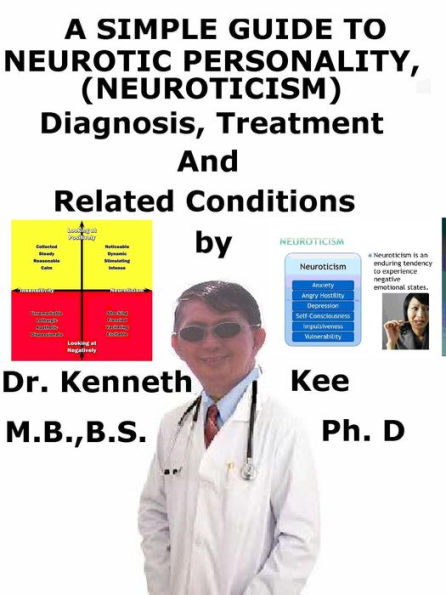 A Simple Guide to Neurotic Personality (Neuroticism), Diagnosis, Treatment and Related Conditions