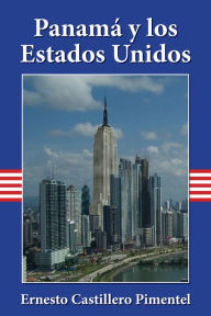 Title: Panamá y los Estados Unidos 1903-1953, Author: Ernesto Castillero Pimentel