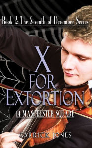Title: X for Extortion: 14 Manchester Square, Author: Garrick Jones