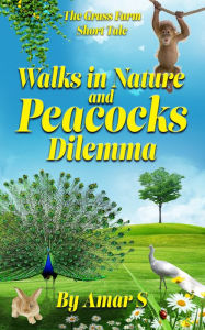 Title: Walks In Nature And Peacocks Dilemma, Author: Amar S