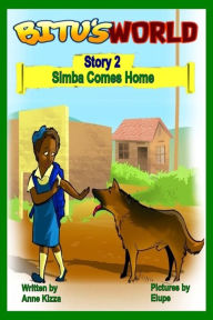 Title: Bitu's World, Story 2, Simba Comes Home, Author: Anne Kizza