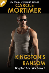 Title: Kingston's Ransom (Kingston Security 1), Author: Carole Mortimer