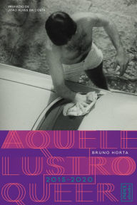 Title: Aquele Lustro Queer (2015-2020), Author: Bruno Horta