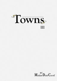 Title: Towns: Series One III, Author: Matthew David Carroll