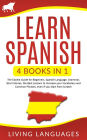Learn Spanish: 4 Books In 1: The Easiest Guide for Beginners, Spanish Language, Grammar, Short Stories, the Best Lessons to Increase Your Vocabulary And Common Phrases, Even If You Start From Scratch