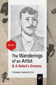 Title: The Wanderings of an Artist and a Rebel's Dreams, Author: Thomas Agrafiotis