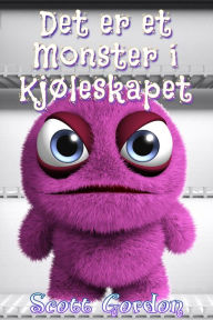 Title: Det er et Monster i Kjøleskapet, Author: Scott Gordon