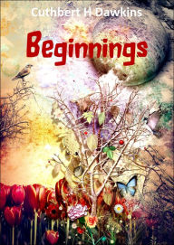 Title: Beginnings, Author: Cuthbert H Dawkins