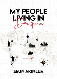 Title: My People Living in Diaspora, Author: Seun Akinlua