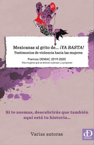 Title: Mexicanas Al Grito De... ¡Ya Basta! Testimonios De Violencia Hacia Las Mujeres, Author: Demac A.C.