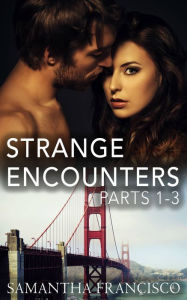 Title: Strange Encounters, Parts 1-3, Author: Samantha Francisco