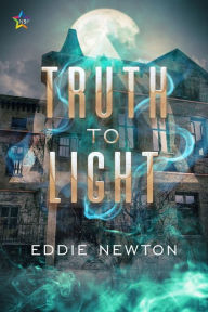 Title: Truth to Light, Author: Eddie Newton