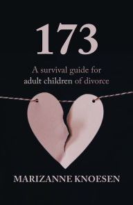 Title: 173: A Survival Guide for Adult Children of Divorce, Author: Marizanne Knoesen