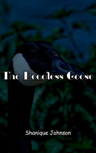 Title: The Headless Goose, Author: Shanique Johnson