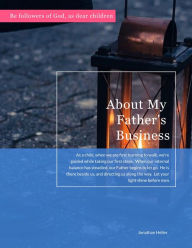 Title: About My Fathers Business, Author: Jonathan Heller