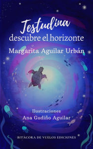 Title: Testudina descubre el horizonte, Author: Margarita Aguilar Urbán