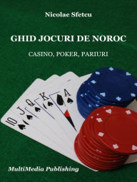 Title: Ghid jocuri de noroc: Casino, Poker, Pariuri, Author: Nicolae Sfetcu