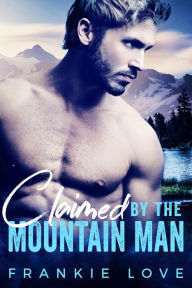 Title: Claimed By The Mountain Man, Author: Frankie Love