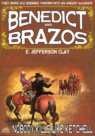 Title: Benedict and Brazos 25: Nobody Kills Like Ketchell, Author: E. Jefferson Clay