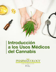 Title: Introducción a los usos médicos del Cannabis, Author: Pharmacology University
