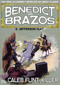 Title: Benedict and Brazos 27: Caleb Flint, Killer, Author: E. Jefferson Clay