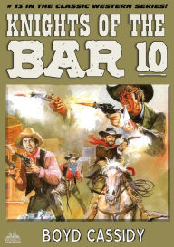 Title: Bar 10 #13: Knights of the Bar 10, Author: Boyd Cassidy