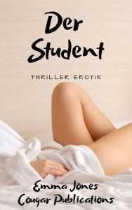 Title: Der Student: Thriller Erotik, Author: Emma Jones