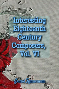 Title: Interesting Eighteenth Century Composers, Vol. VI, Author: Daniel Zimmermann