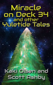 Title: Miracle on Deck 34 and other Yuletide Tales, Author: Kaki Olsen