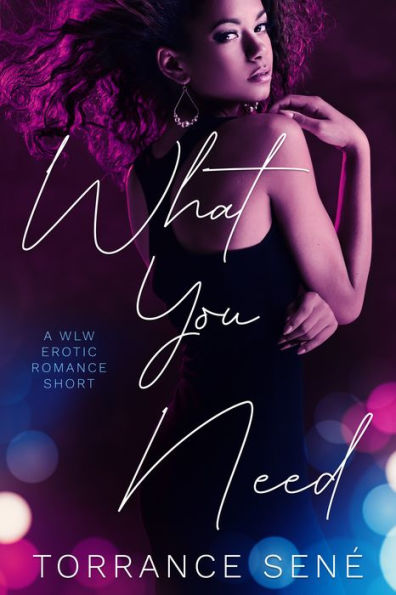 What You Need: A WLW Erotic Romance Short