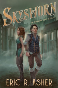 Title: Skysworn: A Steamborn Novel, Author: Eric Asher