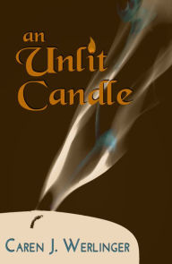 Title: An Unlit Candle, Author: Caren J. Werlinger