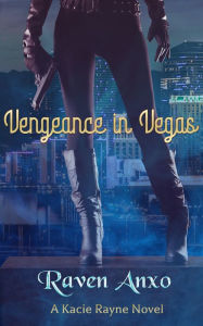 Title: Vengeance in Vegas, Author: Raven Anxo