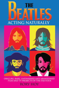 Title: The Beatles: Acting Naturally, Author: Rory Hoy