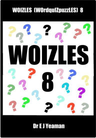 Title: Woizles (WOrdquIZpuzzLES) 8, Author: Dr E J Yeaman