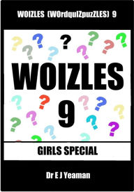 Title: Woizles (WOrdquIZpuzzLES) 9 Girls Special, Author: Dr E J Yeaman