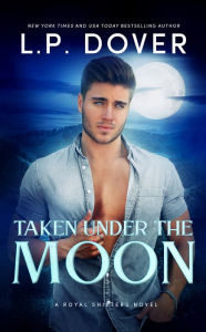 Title: Taken Under the Moon, Author: L. P. Dover