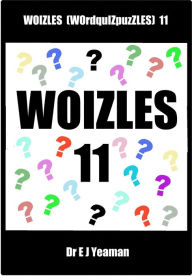 Title: Woizles (WOrdquIZpuzzLES) 11, Author: Dr E J Yeaman